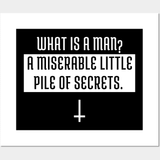 What is a man? a miserable little pile of secrets Posters and Art